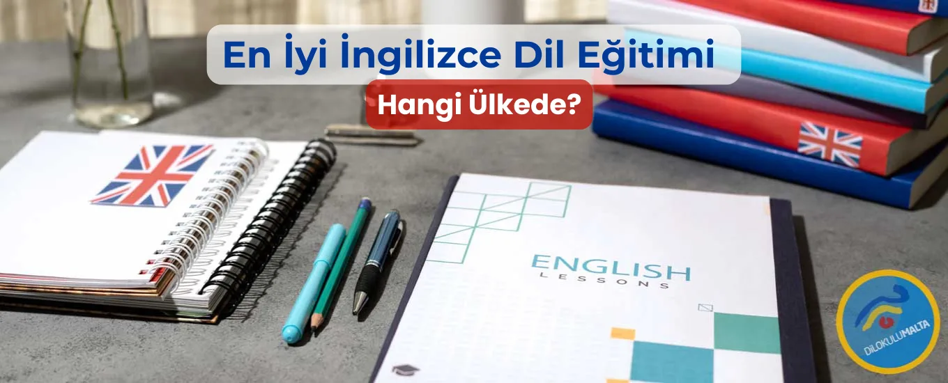 En iyi İngilizce Dil Eğitimi Veren Ülkeler