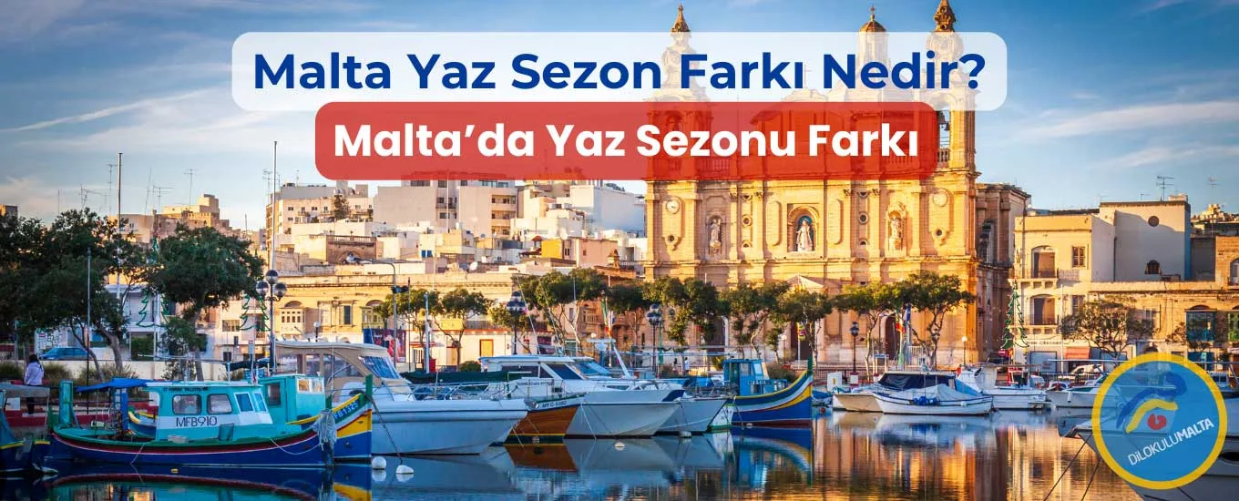 malta yaz sezon farki
